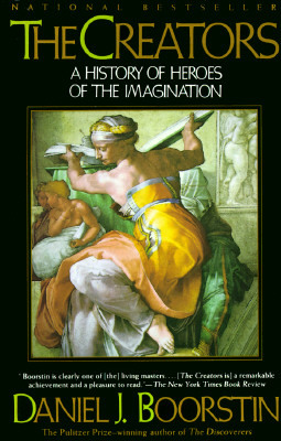 The Creators: A History of Heroes of the Imagination by Daniel J. Boorstin