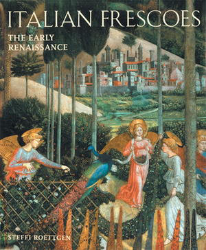 Italian Frescoes: The Early Renaissance 1400-1470 by Russell Stockman, Steffi Roettgen, Antonio Quattrone