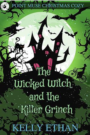 The Wicked Witch and the Killer Grinch: A Point Muse Christmas Cozy by Kelly Ethan, Kelly Ethan