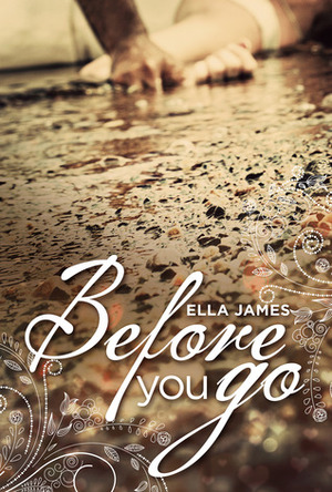 Before You Go by Ella James