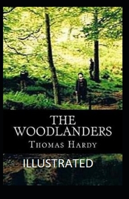 The Woodlanders ILLUSTRATED by Thomas Hardy