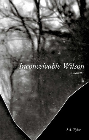 Inconceivable Wilson by J.A. Tyler