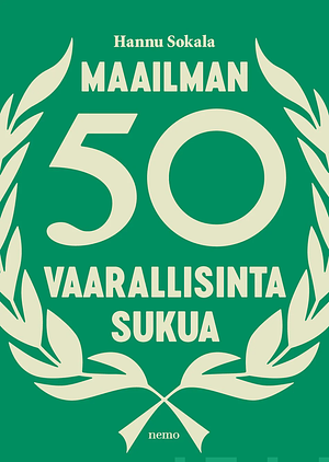 Maailman 50 vaarallisinta sukua by Hannu Sokala