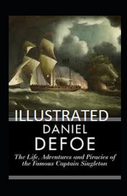 The Life, Adventures & Piracies of the Famous Captain Singleton Illustrated by Daniel Defoe