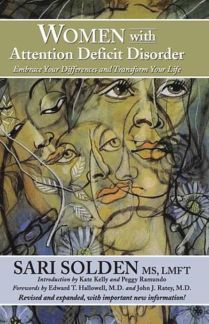 Women with Attention Deficit Disorder: Embrace Your Differences and Transform Your Life by Sari Solden