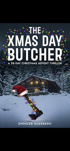 THE XMAS DAY BUTCHER by Spencer Guerrero