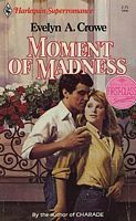Moment of Madness by Evelyn A. Crowe