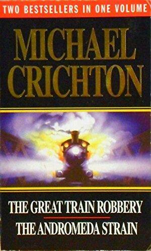 The Great Train Robbery / The Andromeda Strain by Michael Crichton