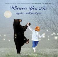 Wherever You Are: My Love Will Find You by Nancy Tillman