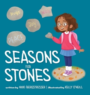 Seasons for Stones by Nikki Bergstresser