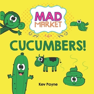 Cucumbers! by Kev Payne