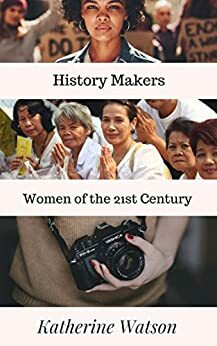 History Makers: Women of the 21st Century by Katherine Watson