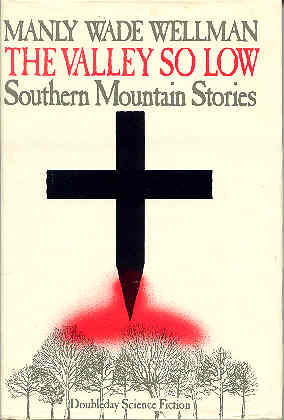 Valley So Low: Southern Mountain Stories by Manly Wade Wellman, Karl Edward Wagner