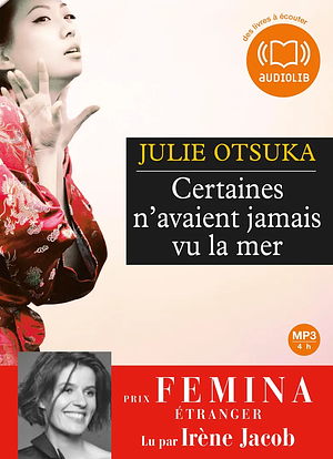 Certaines n'avaient jamais vu la mer by Julie Otsuka