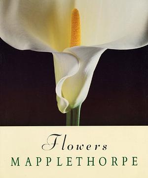 Robert Mapplethorpe: Flowers by Robert Mapplethorpe, Patti Smith