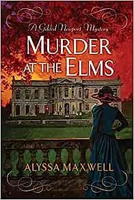 Murder at the Elms by Alyssa Maxwell