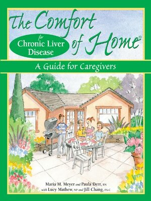 The Comfort of Home for Chronic Liver Disease: A Guide for Caregivers by Paula Derr, Jill Chang, Maria M. Meyer, Lucy Mathew