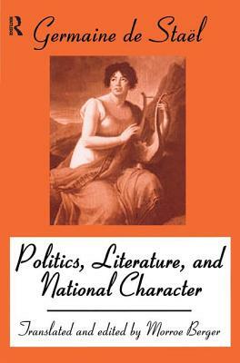 Politics, Literature and National Character by Morroe Berger, Madame de Staël