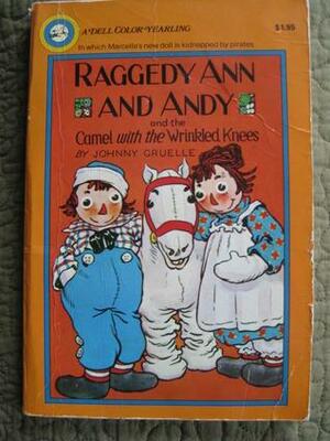Raggedy Ann & Andy and the Camel with Wrinkled Knees by Johnny Gruelle