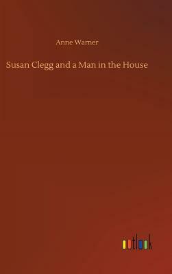 Susan Clegg and a Man in the House by Anne Warner