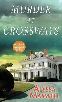 Murder at Crossways: A Gilded Newport Mystery by Alyssa Maxwell