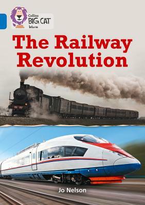 Collins Big Cat - The Railway Revolution: Band 16/Sapphire by Collins UK