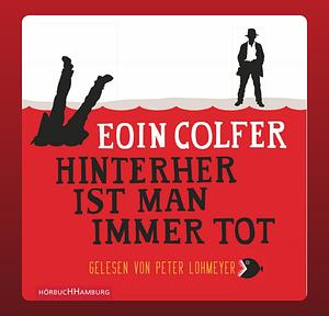 Hinterher ist man immer tot by Eoin Colfer