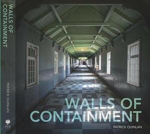 Walls of Containment by Patrick Quinlan