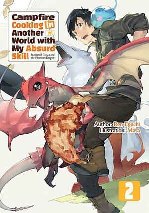 Campfire Cooking in Another World with My Absurd Skill: Volume 2 by Ren Eguchi