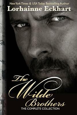 The Wilde Brothers: The Complete Collection by Lorhainne Eckhart