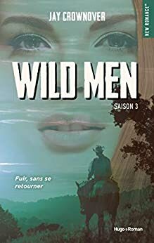 Wild men, Saison 3 by Jay Crownover