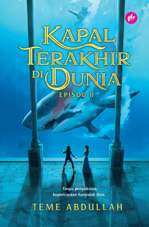 Kapal Terakhir Di Dunia: Episod II by Teme Abdullah