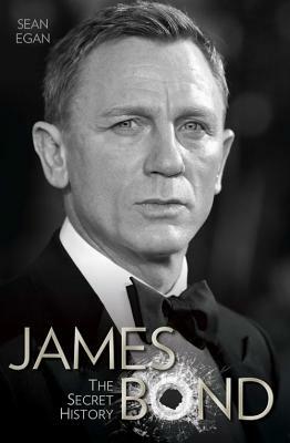 James Bond: The Secret History by Sean Egan