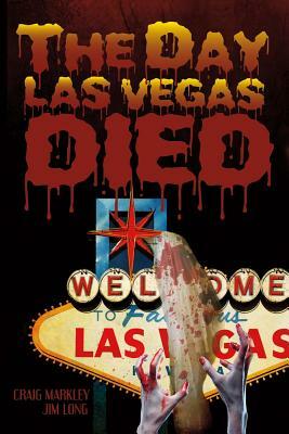 The Day Las Vegas Dies, Volume 1 by Jim Long, Craig Markley
