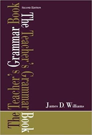 The Teacher's Grammar Book by James Williams