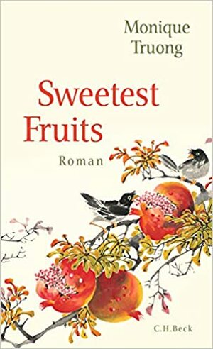 Sweetest Fruits: Roman by Monique Truong