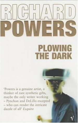 Plowing the Dark by Richard Powers