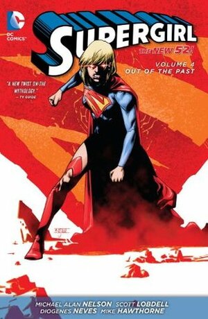 Supergirl, Vol. 4: Out of the Past by Justin Jordan, Michael Alan Nelson, Diogenes Neves, Scott Lobdell, Paulo Siqueira, Kenneth Rocafort, Mike Hawthorne, Dan Brown