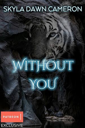 Without You by Skyla Dawn Cameron