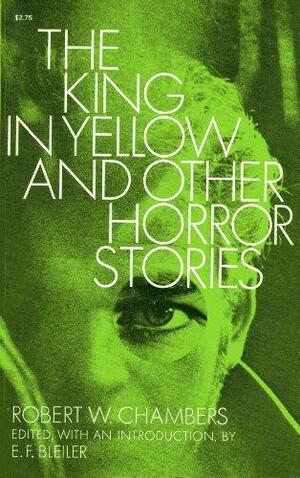 The King in Yellow and Other Horror Stories by Robert W. Chambers