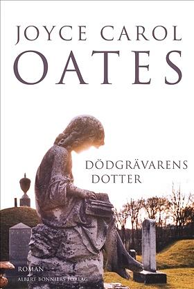 Dödgrävarens dotter by Joyce Carol Oates