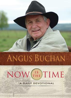 Now Is the Time: A Daily Devotional by Angus Buchan