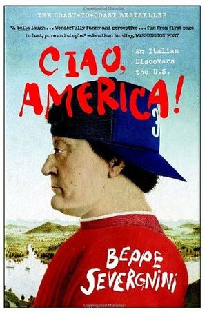 Ciao, America!: An Italian Discovers the U.S. by Beppe Severgnini, Giles Watson