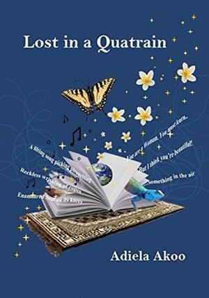 Lost in a Quatrain: Poetry Anthology by Adiela Akoo