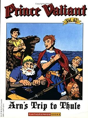 Prince Valiant, Vol. 42: Arn's Trip to Thule by Hal Foster, John Cullen Murphy