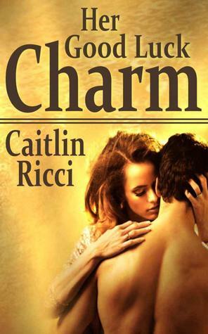 Her Good Luck Charm by Caitlin Ricci