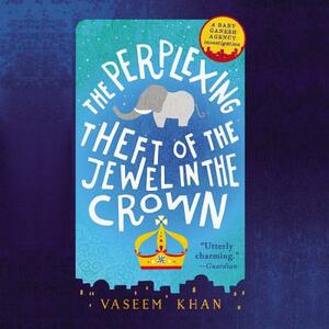 The Perplexing Theft of the Jewel in the Crown by Vaseem Khan