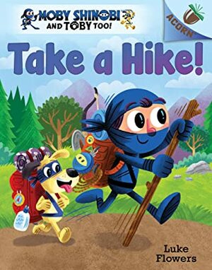 Take a Hike!: An Acorn Book by Luke Flowers