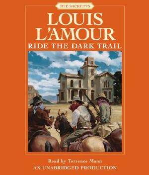 Ride the Dark Trail by Louis L'Amour