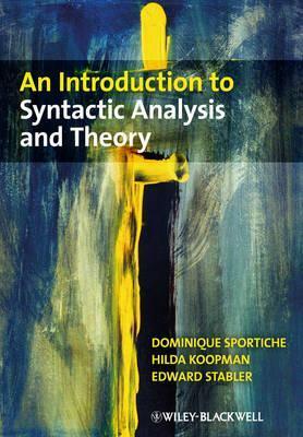 An Introduction to Syntactic Analysis and Theory by Dominique Sportiche, Hilda Koopman, Edward Stabler